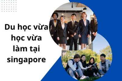 Có nên đi du học Singapore vừa học vừa làm năm 2024?