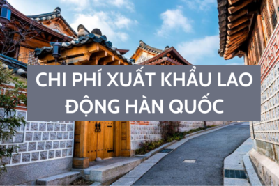 Chi phí xuất khẩu lao động Hàn Quốc năm 2024 bao nhiêu?