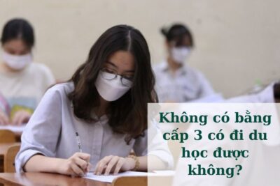 [Giải Đáp] Không Có Bằng Cấp 3 Có Đi Du Học Được Không?