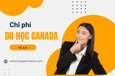 Chi phí du học Canada năm 2024 từ A-Z bạn cần biết