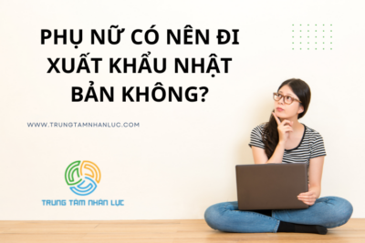 Nữ Có Nên Đi Xuất Khẩu Nhật Bản Không? Chọn Ngành Gì?