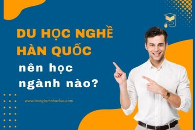 [Gợi Ý] Du Học Nghề Hàn Quốc Nên Học Ngành Nào?