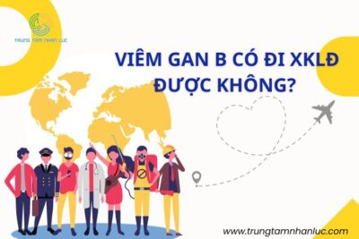 Giải đáp: Bị viêm gan B có đi XKLĐ được không?