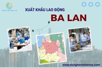 Xuất Khẩu Lao Động Ba Lan Năm 2024: Chi phí, Mức Lương, Thủ Tục