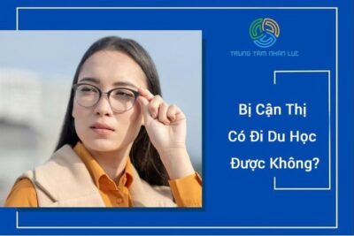 Bị Cận Có Đi Du Học Được Không?