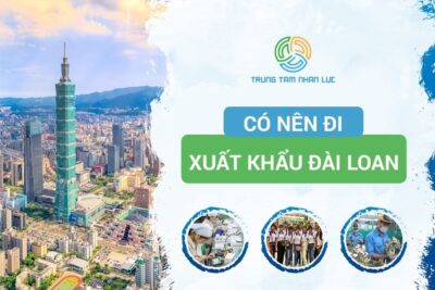 Có Nên Đi Xuất Khẩu Lao Động Đài Loan Hay Không?