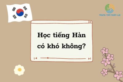 Học Tiếng Hàn Có Khó Không? Bí Kíp Học Tiếng Hàn Hiệu Quả