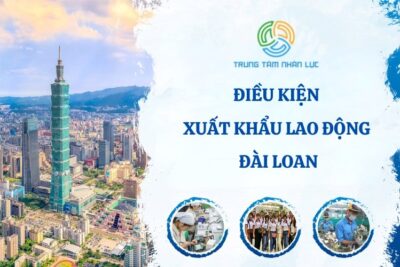 Điều Kiện Xuất Khẩu Lao Động Đài Loan Chi Tiết Năm 2025