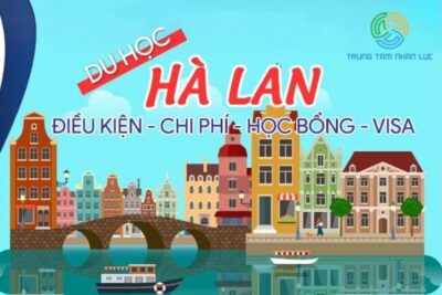 Du Học Hà Lan 2024: Điều Kiện, Chi Phí, Thủ Tục Xin Visa