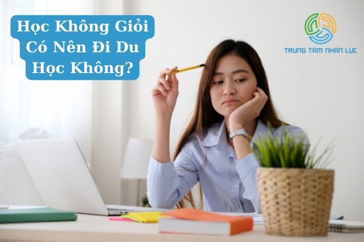 hoc khong gioi co nen di du hoc