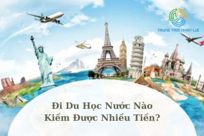 Đi Du Học Nước Nào Kiếm Được Nhiều Tiền?