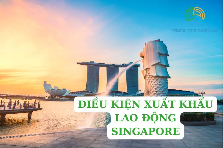 dieu kien xuat khau lao dong singapore