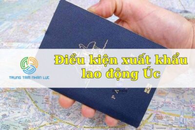 Điều Kiện Xuất Khẩu Lao Động Úc Mới Chi Tiết Nhất