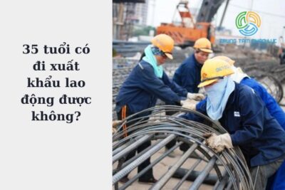 35 Tuổi Có Đi Xuất Khẩu Lao Động Được Không?