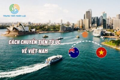2 Cách Chuyển Tiền Từ Úc Về Việt Nam Nhanh Chóng An Toàn Nhất
