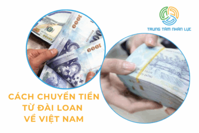 3 Cách Chuyển Tiền Từ Đài Loan Về Việt Nam Nhanh Dễ Nhất