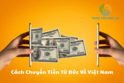 4 Cách Chuyển Tiền Từ Đức Về Việt Nam Nhanh Nhất 2025